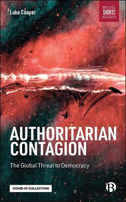 Authoritarian Contagion: The Global Threat to Democracy - Luke Cooper - cover