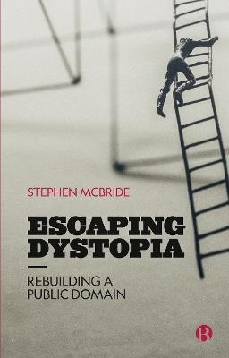 Escaping Dystopia: Rebuilding a Public Domain - Stephen McBride - cover