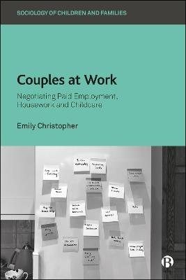 Couples at Work: Negotiating Paid Employment, Housework, and Childcare - Emily Christopher - cover