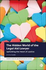 The Hidden World of the Legal Aid Lawyer: Upholding the Heart of Justice