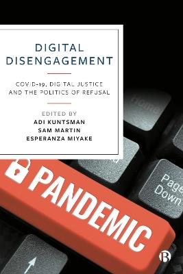 Digital Disengagement: COVID-19, Digital Justice and the Politics of Refusal - cover