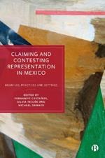 Claiming and Contesting Representation in Mexico: Meanings, Practices and Settings
