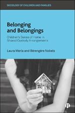 Belonging and Belongings: Children’s Sense of Home in Shared Custody Arrangements