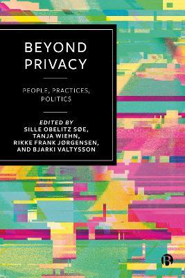 Beyond Privacy: People, Practices, Politics - cover