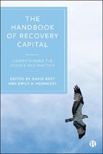 The Handbook of Recovery Capital: Understanding the Science and Practice