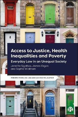 Access to Justice, Health Inequalities and Poverty: Everyday Law in an Unequal Society - James Organ,Jennifer Sigafoos,Sophie Wickham - cover