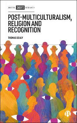 Post-Multiculturalism, Religion and Recognition - Thomas Sealy - cover