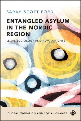 Entangled Asylum in the Nordic Region: Legal Sociology and Human Rights - Sarah Scott Ford - cover