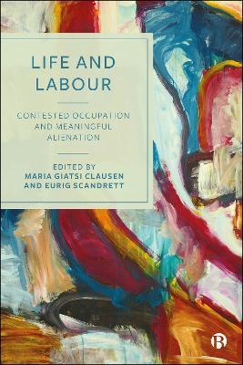 Life and Labour: Contested Occupation and Meaningful Alienation - cover