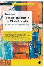 Teacher Professionalism in the Global South: A Decolonial Perspective