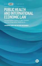 Public Health and International Economic Law: Preventing Non-Communicable Diseases and Promoting Better Health for All