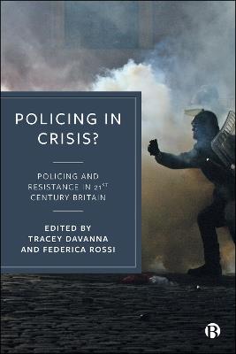 Policing in Crisis?: Policing and Resistance in 21st Century Britain - cover