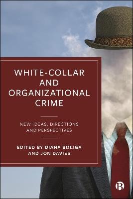 White-Collar and Organizational Crime: New Ideas, Directions, and Perspectives - cover