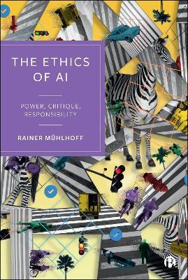 The Ethics of AI: Power, Critique, Responsibility - Rainer Mühlhoff - cover