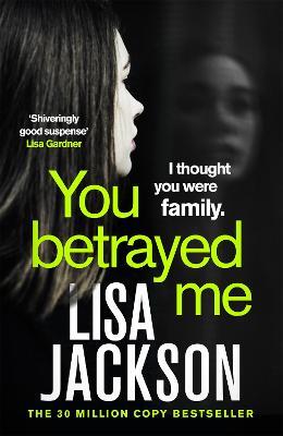 You Betrayed Me: The new gripping crime thriller from the bestselling author - Lisa Jackson - cover