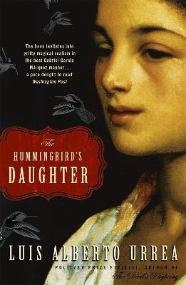 The Hummingbird's Daughter - Luis Alberto Urrea - cover