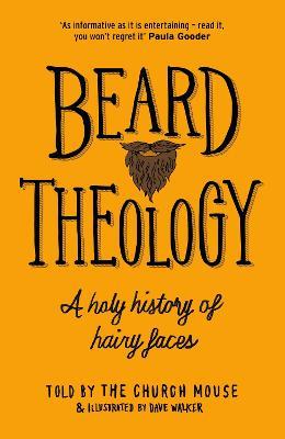 Beard Theology: A holy history of hairy faces - The Church Mouse - cover