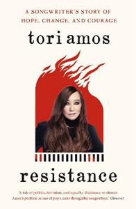 Libro in inglese Resistance: A Songwriter's Story of Hope, Change and Courage Tori Amos