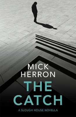 The Catch: A Slough House Novella 2 - Mick Herron - cover