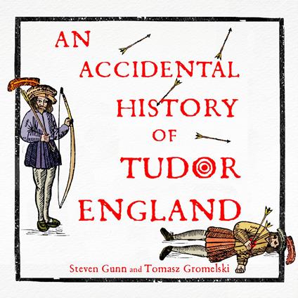 An Accidental History of Tudor England