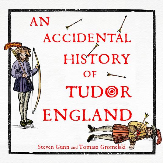 An Accidental History of Tudor England
