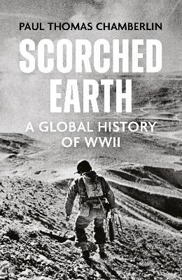Scorched Earth: A Global History of World War II - Paul Thomas Chamberlin - cover