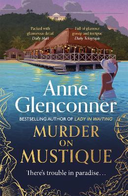 Murder On Mustique: from the author of the bestselling memoir Lady in Waiting - Anne Glenconner - cover