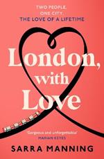 London, With Love: The unforgettable romantic comedy about two people whose lives keep crossing that's nostalgic, captivating, sweet and emotional