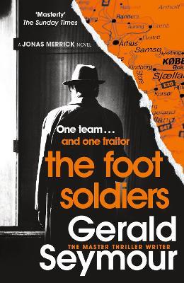 The Foot Soldiers: A Sunday Times Thriller of the Month - Gerald Seymour - cover