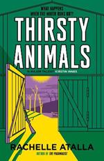 Thirsty Animals: A totally compelling and compulsive must-read of 2023