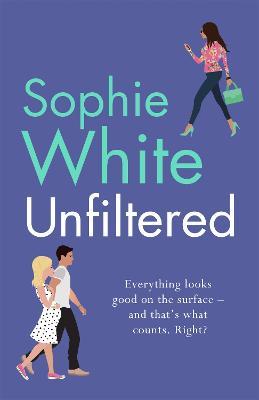 Unfiltered: A warm and hilarious page-turner about secrets, consequences and new beginnings - Sophie White - cover