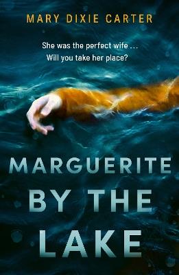Marguerite by the Lake: A totally addictive and chilling psychological thriller with a twist you won't see coming - Mary Dixie Carter - cover