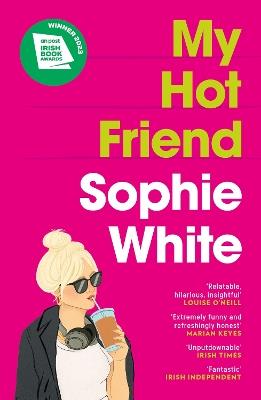 My Hot Friend: A funny and heartfelt novel about friendship from the bestselling author - Sophie White - cover