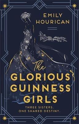 The Glorious Guinness Girls - Emily Hourican - cover