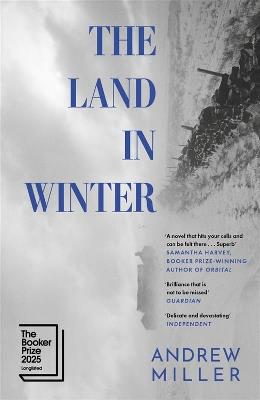 The Land in Winter: Longlisted for the Booker Prize 2025 - Andrew Miller - cover