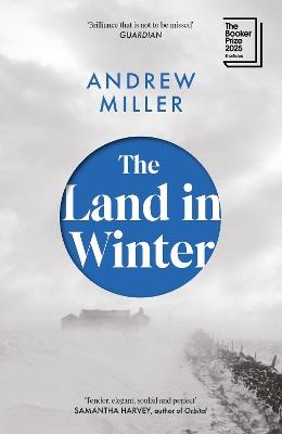 The Land in Winter: Shortlisted for the Booker Prize 2025 - Andrew Miller - cover