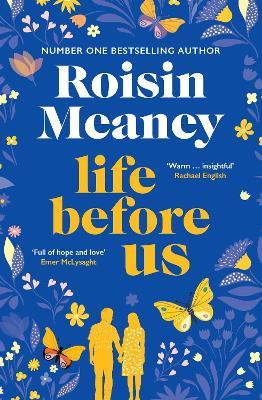 Life Before Us: A heart-warming story about hope and second chances from the bestselling author - Roisin Meaney - cover