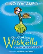 Get Cooking with Wiskella: Let's Make ... Pancakes!