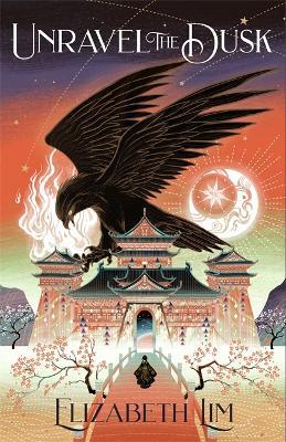 Unravel the Dusk: The second instalment in the sweeping fantasy series, The Blood of Stars - Elizabeth Lim - cover