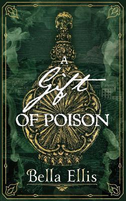 A Gift of Poison - Bella Ellis - cover