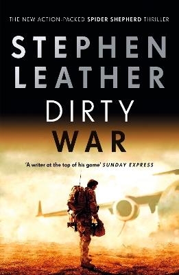 Dirty War: The 19th Spider Shepherd Thriller - Stephen Leather - cover