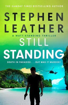 Still Standing: The third Matt Standing thriller from the bestselling author of the Spider Shepherd series - Stephen Leather - cover