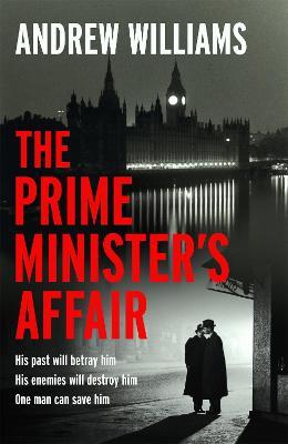 The Prime Minister's Affair: The gripping historical thriller based on real events - Andrew Williams - cover