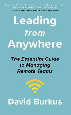 Leading From Anywhere: Unlock the Power and Performance of Remote Teams - David Burkus - cover