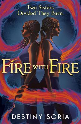 Fire with Fire: The epic contemporary fantasy of dragons and sisterhood - Destiny Soria - cover