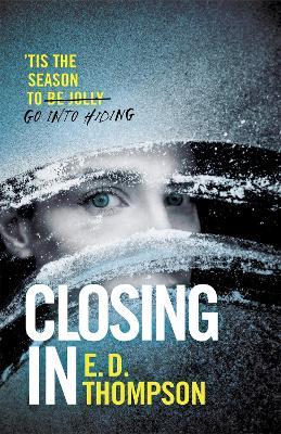 Closing In: A page-turning festive thriller - E.D. Thompson - cover