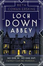 Loch Down Abbey: Downton Abbey meets locked-room mystery in this playful, humorous novel set in 1930s Scotland