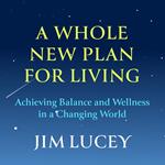 A Whole New Plan for Living