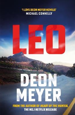 Leo: the thrilling new novel from the author of major Netflix series Heart of the Hunter - Deon Meyer - cover