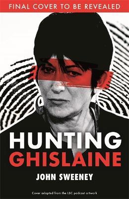 Hunting Ghislaine - John Sweeney - cover